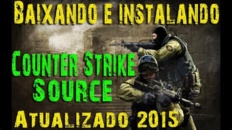 Baixando E Instalando Counter Strike Source Atualizado Youtube