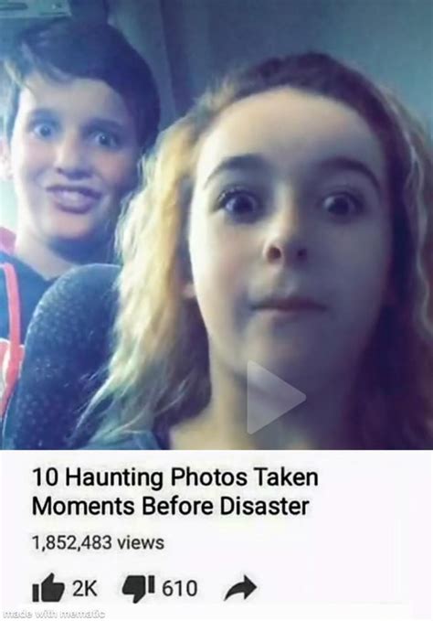 10 Haunting Photos Taken Moments Before Disaster Views 1 Ifunny