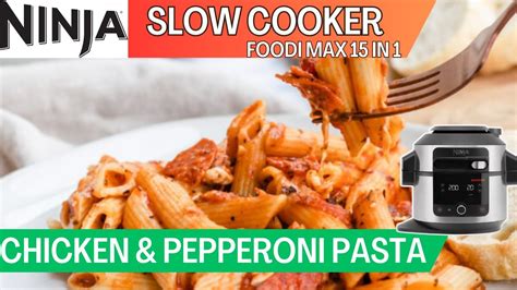 Ninja Foodi 15 In 1 Slow Cooker Chicken Pepperoni Pasta 469 Cals Gluten And Dairy Free