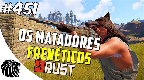 Rust Os Matadores Fren Ticos Youtube