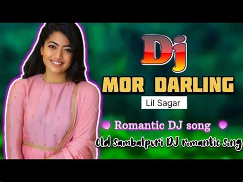 Mor Darling Lil Sagar Old Sambalpuri Dj Remix Song Romantic Dj