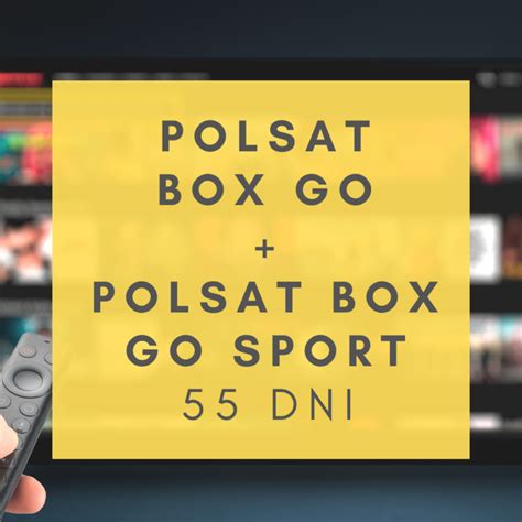 POLSAT BOX GO POLSAT BOX GO SPORT 55 DNI Na Jednym Koncie