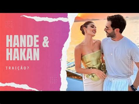 HANDE E HAKAN vão terminar ele foi infiel como estão handeerçel