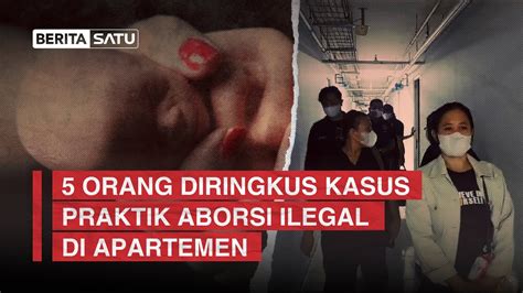 Orang Diringkus Kasus Praktik Aborsi Ilegal Di Apartemen Youtube