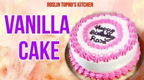 VANILLA CAKE ROSLIN TOPNO S KITCHEN YouTube