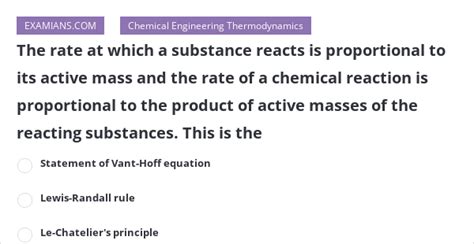 The Rate At Which A Substance Reacts Is Proportional To Its Active Mass And The Rate Of A