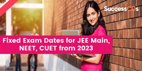 Fixed Exam Dates For JEE Main NEET CUET From 2023