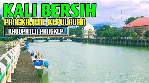 Kali Bersih Pangkajene Kepulauan Kabupatenpangkepsulawesi Selatan