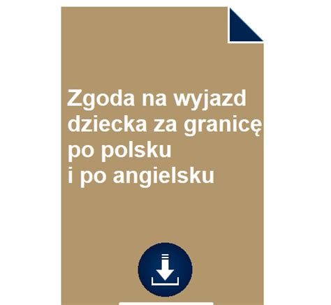 Jak Napisa Zgod Na Wyjazd Dziecka Za Granic Po Polsku I Po Angielsku