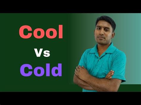 Cool Vs Cold Use Of Cool And Cold Difference Between Cool And Cold