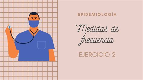 Epidemiología Medidas de frecuencia Ej 2 YouTube