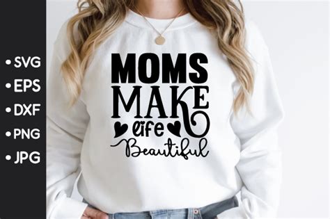 Moms Make Life Beautiful Svg Graphic By Printablesvg Creative Fabrica