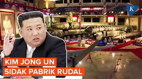 Hadapi Ancaman Korsel As Kim Jong Un Sidak Pabrik Rudal Youtube