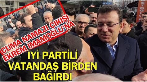 Cuma Namaz K Ekrem Mamo Lu Na Y Parti Vatanda Tan Ok Tepki