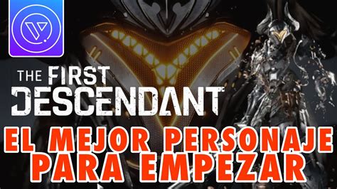 CUAL ES EL MEJOR PERSONAJE INICIAL DE THE FIRST DESCENDANT YouTube