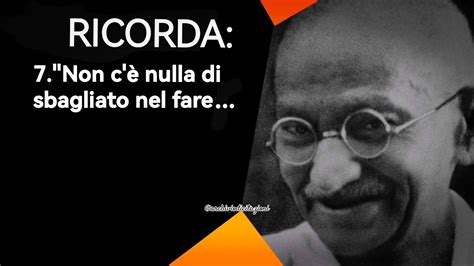 10 Frasi Di Mahatma Gandhi Che Devi Sapere Per Vivere Una Vita Serena Citazioni Aforismi