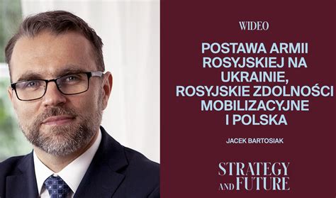 Jacek Bartosiak O Powodach Postawy Armii Rosyjskiej Na Ukrainie O