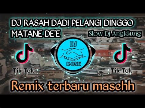 Dj Rasah Dadi Pelangi Dinggo Matane Dee Ndx A K A Angklung Slow