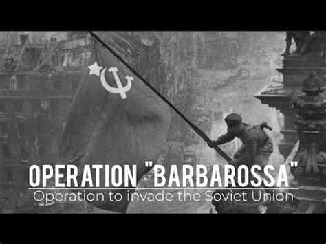 Operation Barbarossa Operation To Invade The Soviet Union Soviet