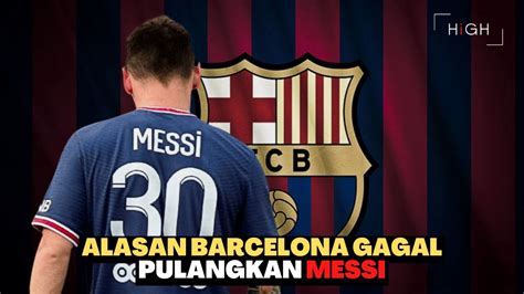 Barcelona Ungkap Alasan Gagal Pulangkan Lionel Messi Ke Camp Nou Youtube