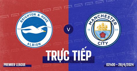 TrỰc TiẾp Brighton Vs Manchester City Xem Trực Tiếp Brighton Vs