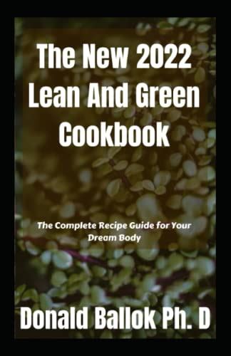 The New 2022 Lean And Green Cookbook The Complete Recipe Guide For