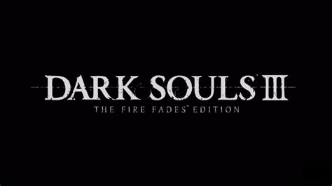 Dark Souls Iii The Fire Fades Edition English Trailer