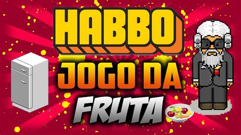 Habbo Jogo Da Fruta Youtube