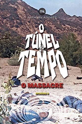 O T Nel Do Tempo O Massacre Epis Dio O T Nel Do Tempo Em