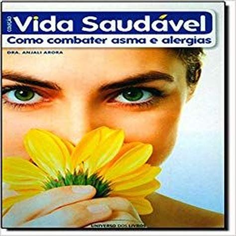 Livro Cole O Vida Saud Vel Como Combater Asma E Alergias Autor Universo