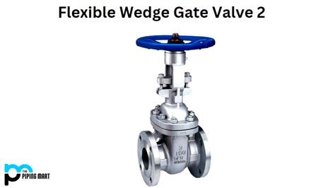 Advantages And Disadvantages Of Flexible Wedge Gate Valve