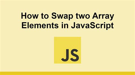 How To Swap Two Array Elements In JavaScript