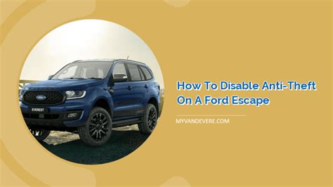 How To Disable Anti Theft On A Ford Escape MyVans