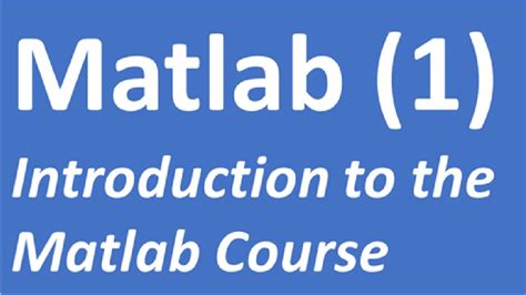 Introduction To The Matlab Course Matlab Tutorial Youtube