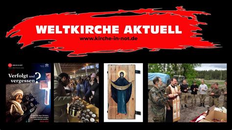 Weltkirche Aktuell Christenverfolgung Ukraine Und Syrien YouTube