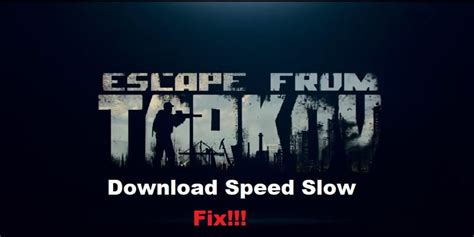 5 Quick Fixes For Tarkov Launcher Download Speed Slow - West Games