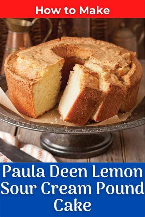 Paula Deen S Lemon Sour Cream Pound Cake Recipe Recipe Sour Cream Pound Cake Lemon Pound