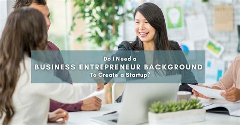 Business Entrepreneur Background Required to Create a Startup?