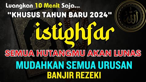 Istighfar Khusus Tahun Baru Semua Hutang Akan Lunas Mudahkan