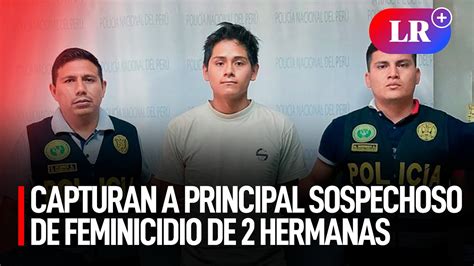 Huacho Capturan A Principal SOSPECHOSO De FEMINICIDIO De 2 Hermanas En