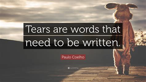 Paulo Coelho Quote Tears Are Words That Need To Be Written