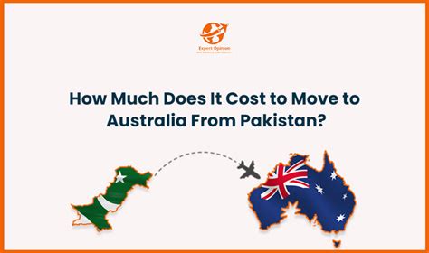 How Much Does It Cost To Move To Australia From Pakistan Immigrate To