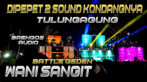 BRENGOS AUDIO WANI SANGIT BATTLE SOUND TANEN 2022 YouTube