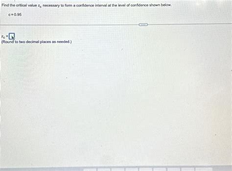 Solved Find The Critical Value Zc Necessary To Form A Chegg