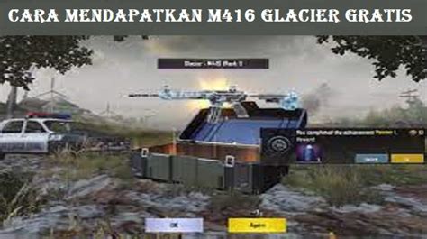 Cara Mendapatkan M416 Glacier Gratis Terbaru West