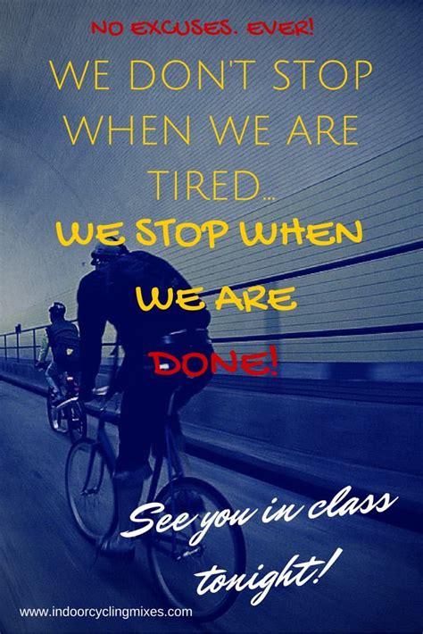 We Don T Stop When We Are Tired We Stop When We Are Done See You In Class Tonight Indoor