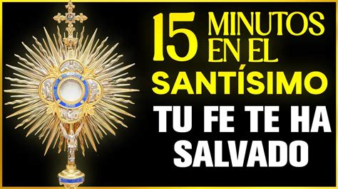 Minutos Con Jesus Sacramentado Youtube