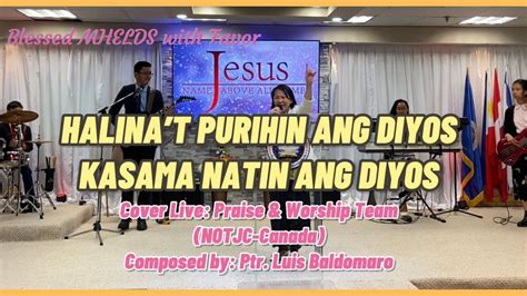 Halinat Purihin Ang Diyos Kasama Natin Ang Diyos Lyrics Ptr Luis Baldomaro By Blessed