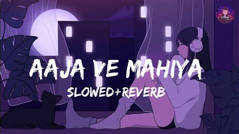 Aaja Ve Mahiya Slowed Reverb Song Utsav Lo Fi Imran Khan Lofi Song