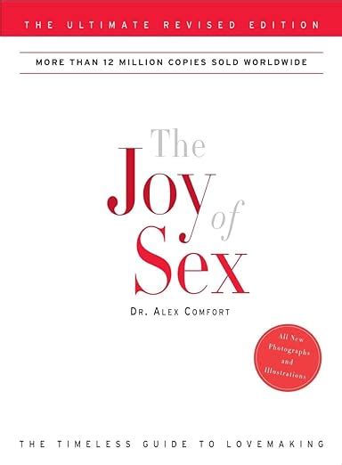 The Joy Of Sex The Ultimate Revised Edition Comfort Alex 9780307587787 Books